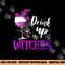 Drink Up Witches Wine Lover Drinking Halloween Costume png,sublimation copy.jpg