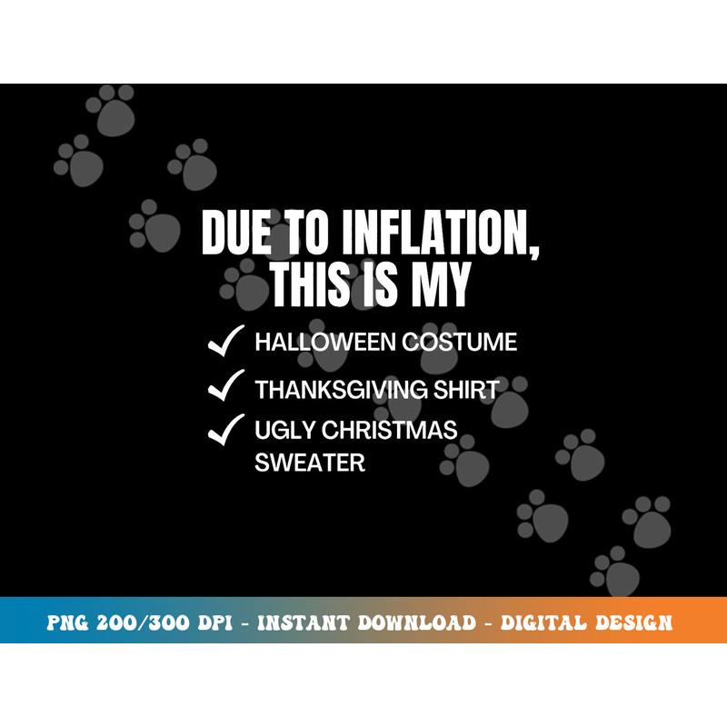 Due to Inflation, This is My Halloween, TDay, Christmas  png,sublimation copy.jpg