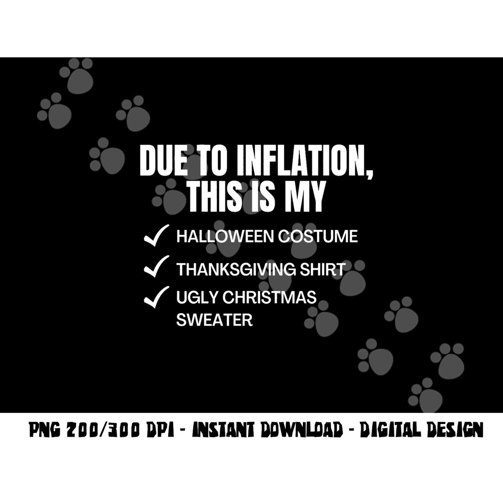 Due to Inflation, This is My Halloween, TDay, Christmas png,sublimation copy.jpg