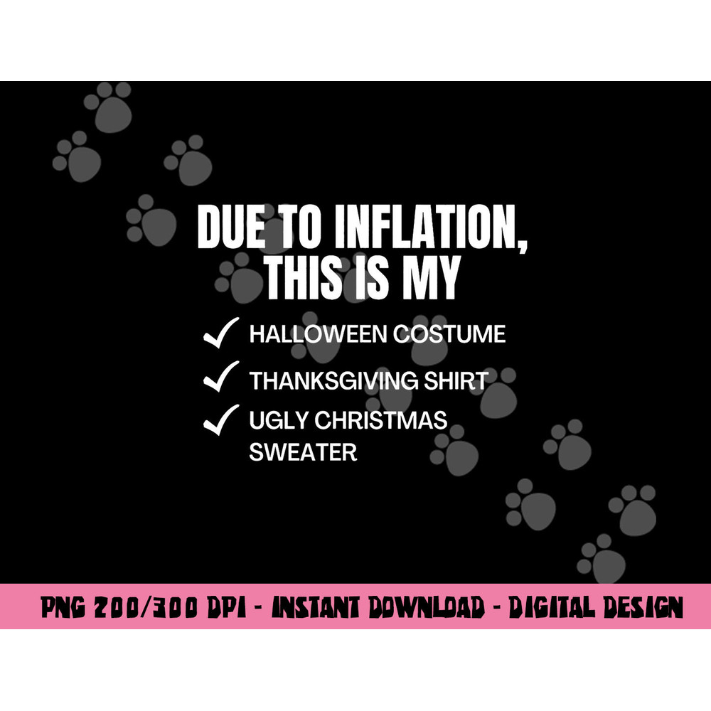 Due to Inflation, This is My Halloween, TDay, Christmas png,sublimation copy.jpg