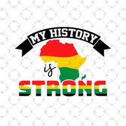 my history is strong svg, juneteenth day svg, celebrate 1865 juneteenth, 19th juneteenth svg, 1865 juneteenth, freedom d