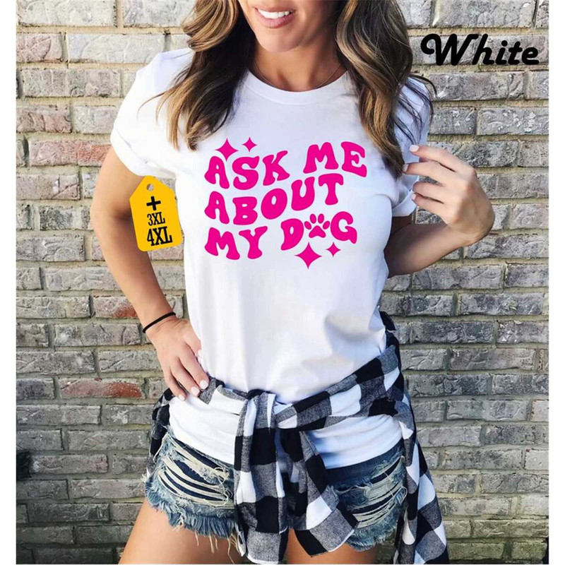 MR-277202312158-ask-me-about-my-dog-shirt-for-dog-mom-shirt-cute-dog-lover-image-1.jpg