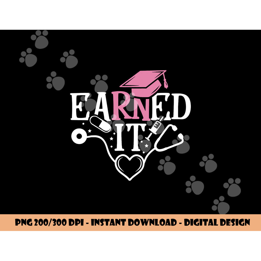 Earned It RN Nurse Nursing Graduation Graduate png,sublimation copy.jpg