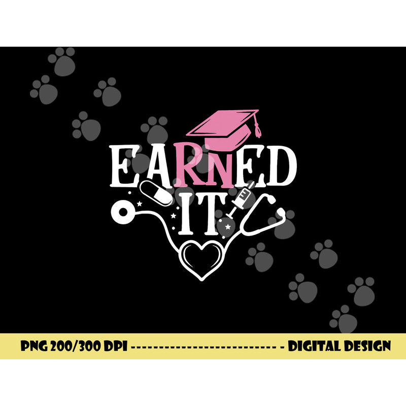 Earned It RN Nurse Nursing Graduation Graduate png,sublimation copy.jpg
