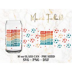 Mama Libbey Glass 16oz svg Football Mom Wrap for Libbey Can Glass 16 oz svg Files for Cricut Silhouette Cameo png dxf Cu