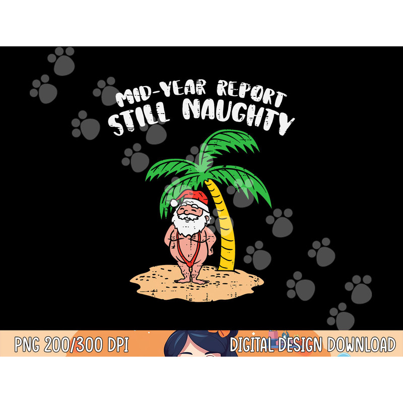 Mid Year Report Still Naughty Santa Summer Christmas In July png, sublimation copy.jpg