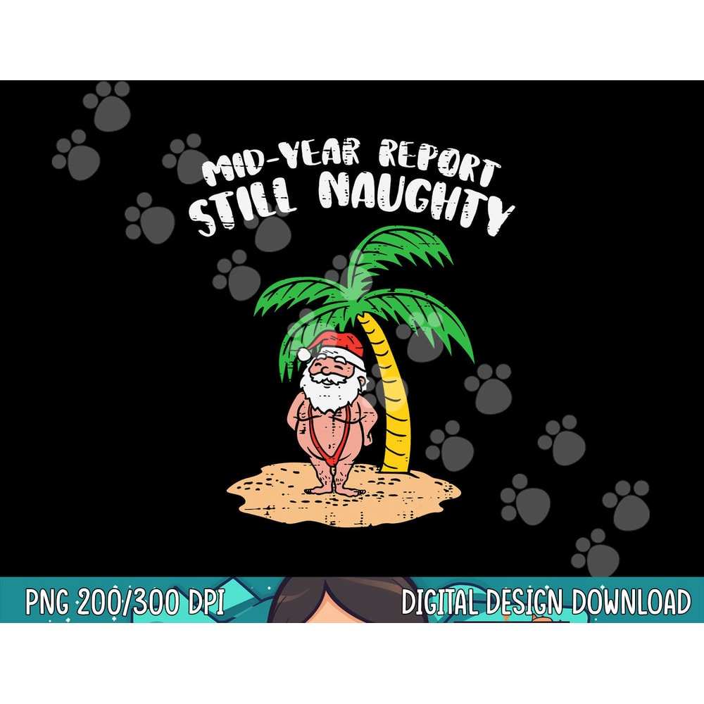 Mid Year Report Still Naughty Santa Summer Christmas In July png, sublimation copy.jpg