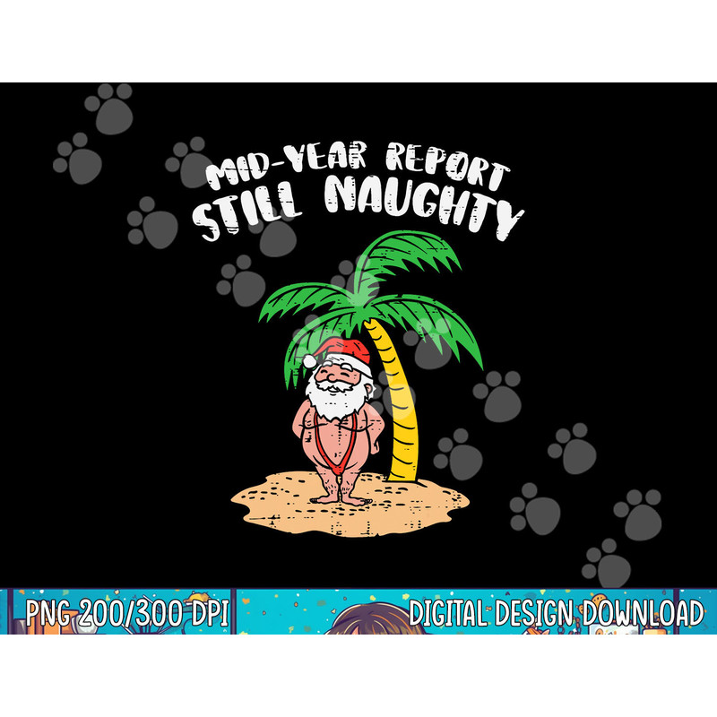 Mid Year Report Still Naughty Santa Summer Christmas In July png, sublimation copy.jpg