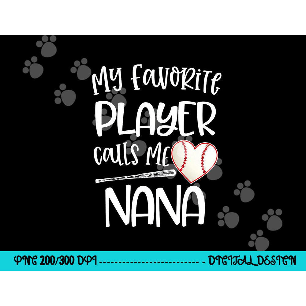 Baseball My Favorite Player Calls Me Nana Grammy Grandma png, sublimation copy.jpg