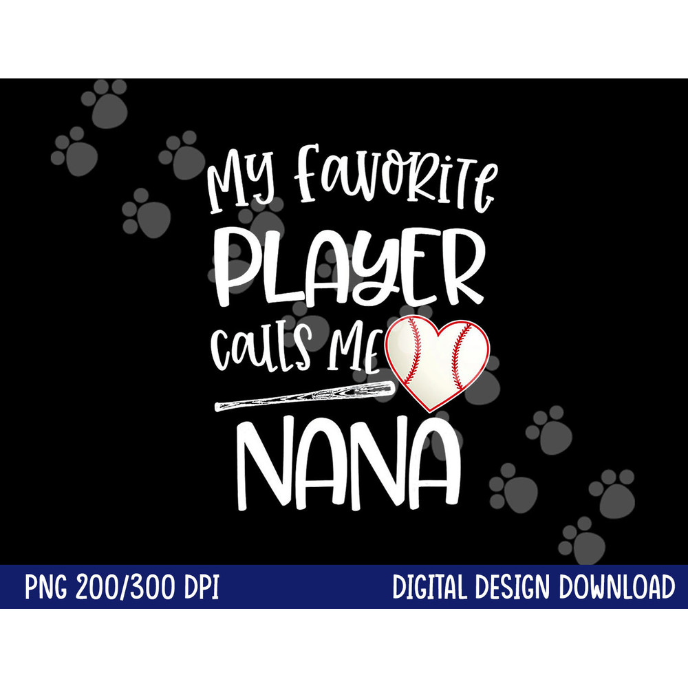 Baseball My Favorite Player Calls Me Nana Grammy Grandma png, sublimation copy.jpg