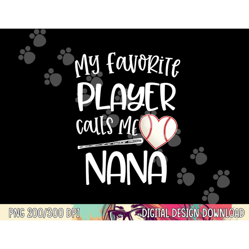 Baseball My Favorite Player Calls Me Nana Grammy Grandma png, sublimation copy.jpg