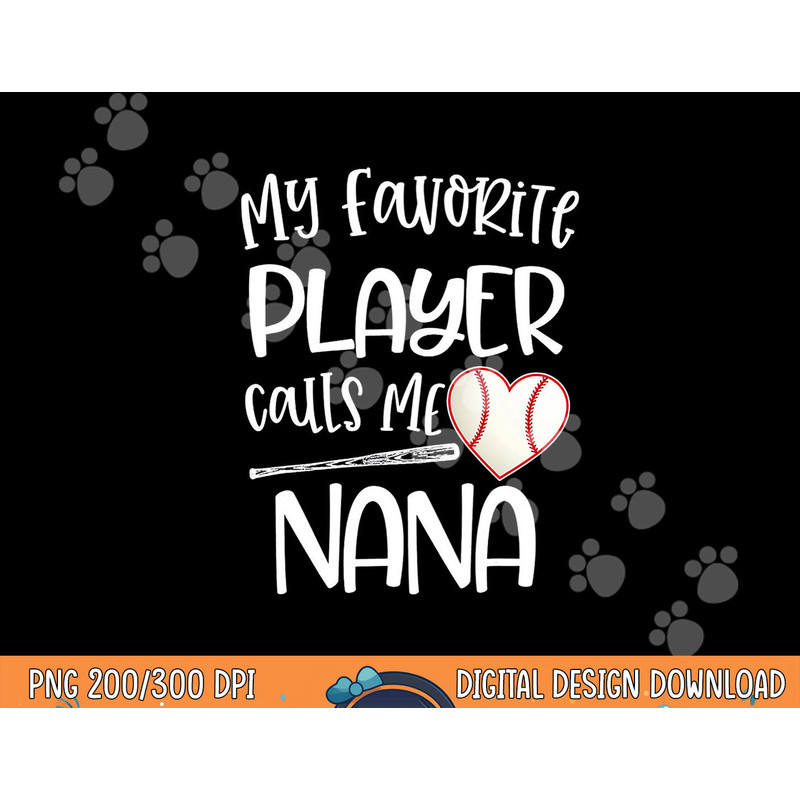Baseball My Favorite Player Calls Me Nana Grammy Grandma png, sublimation copy.jpg