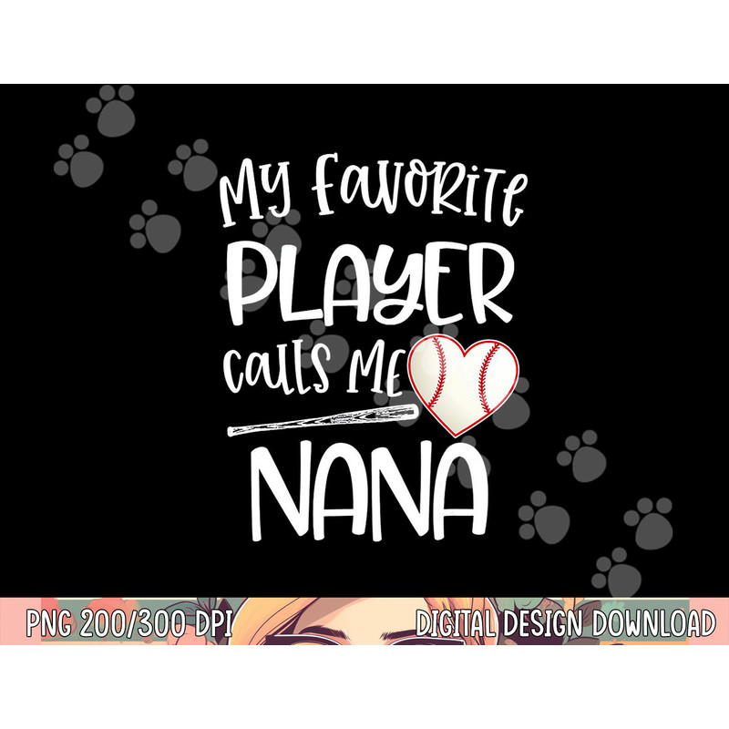 Baseball My Favorite Player Calls Me Nana Grammy Grandma png, sublimation copy.jpg