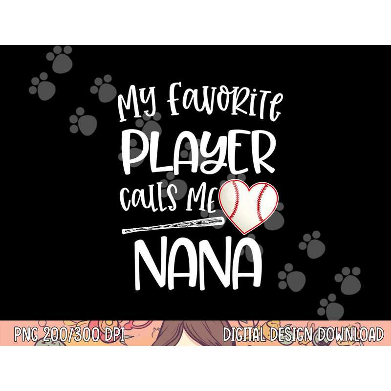 Baseball My Favorite Player Calls Me Nana Grammy Grandma png, sublimation copy.jpg