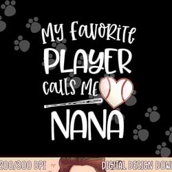 baseball my favorite player calls me nana grammy grandma png, sublimation copy