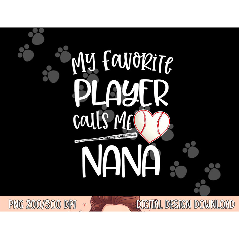Baseball My Favorite Player Calls Me Nana Grammy Grandma png, sublimation copy.jpg