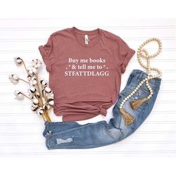 book lovers gift for readers shirt reading lover gift for fiction readers tee buy me books and tell me to stfuattdlagg t