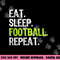 Eat Sleep Football Repeat Player Funny png, sublimation copy.jpg