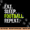 Eat Sleep Football Repeat Player Funny png, sublimation copy.jpg