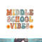 Middle School Vibes First Day of School Shirt Back to School png, sublimation.jpg