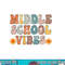 Middle School Vibes First Day of School Shirt Back to School png, sublimation copy.jpg