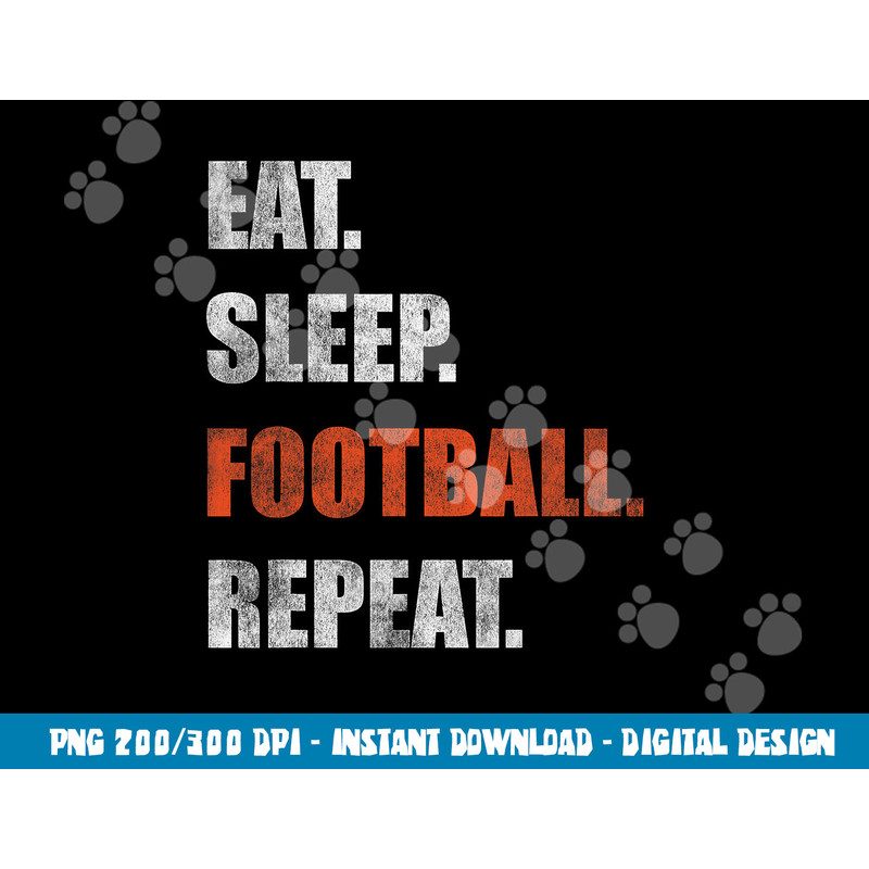 Eat Sleep Football Repeat png, sublimation copy.jpg