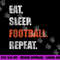 Eat Sleep Football Repeat png, sublimation copy.jpg