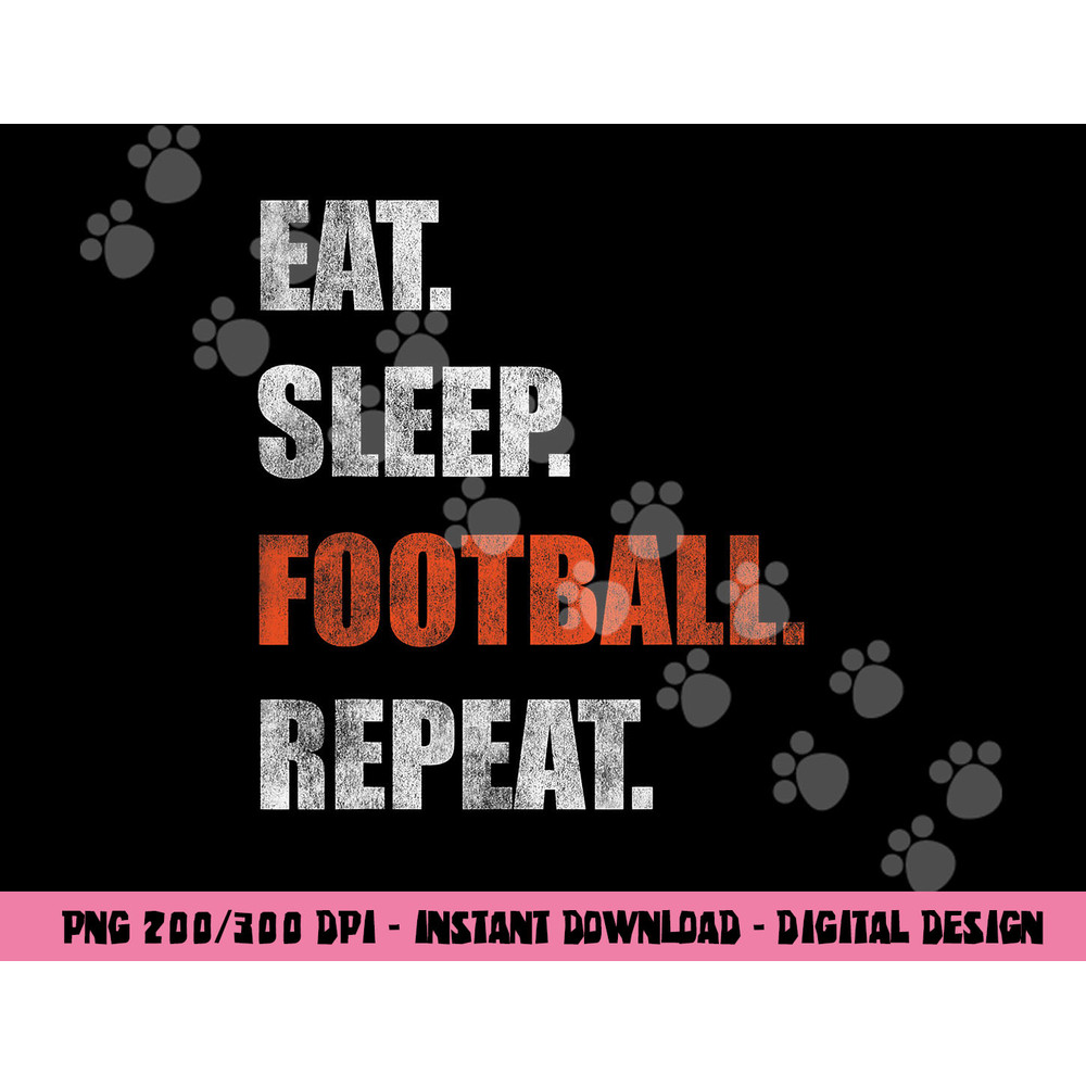 Eat Sleep Football Repeat png, sublimation copy.jpg