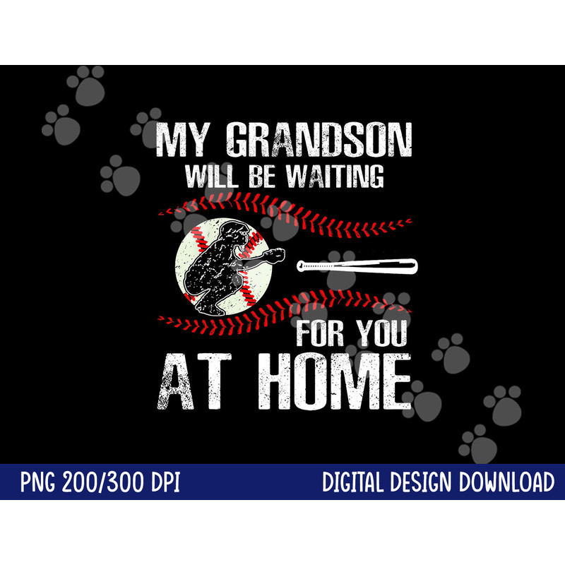 Baseball My Grandson Will Be Waiting For You At Home png, sublimation copy.jpg