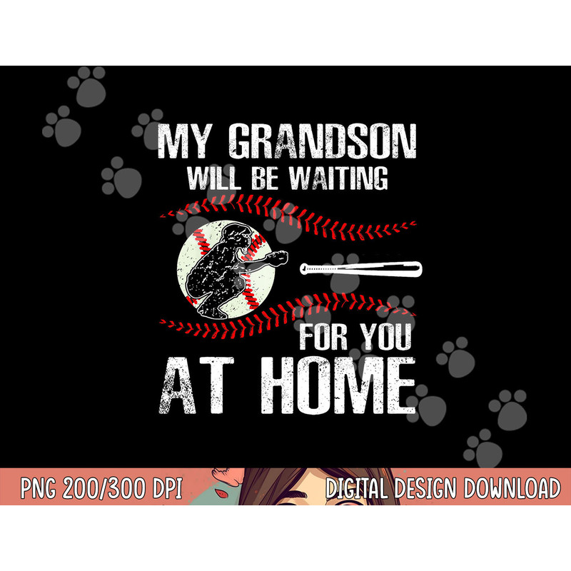 Baseball My Grandson Will Be Waiting For You At Home png, sublimation copy.jpg