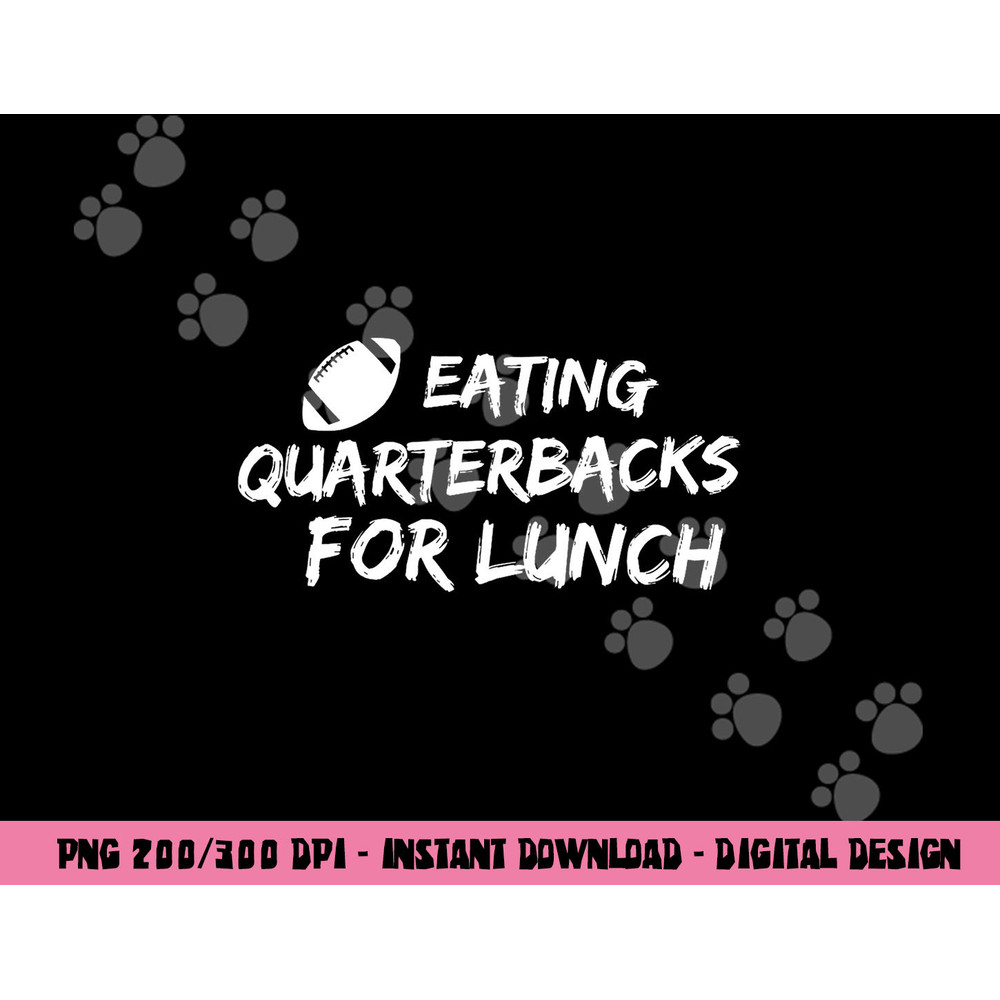 Eating Quarterbacks Football Team Defensive Lineman png, sublimation copy.jpg