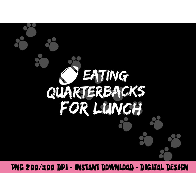 Eating Quarterbacks Football Team Defensive Lineman png, sublimation copy.jpg