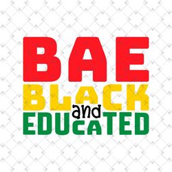 bae black and educated svg, juneteenth day svg, juneteenth sublimation, juneteenth clipart, juneteenth design, bae black