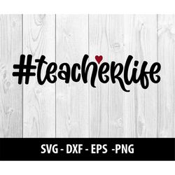 teacherlife svg files, teacher life dxf files, teacherlife eps file, school teacher life png files, teacherlife svg file