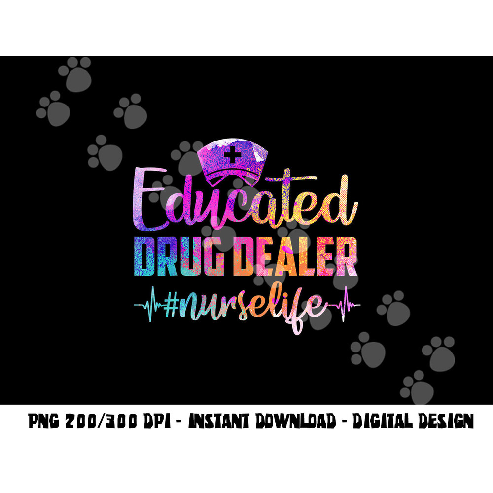 Educated Drug Dealer Nurse Life Funny Nurse Heart Beat png, sublimation copy.jpg
