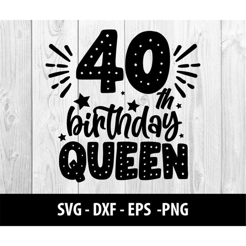 MR-277202313523-40th-birthday-queen-svg-fortieth-birthday-queen-dxf-40th-image-1.jpg