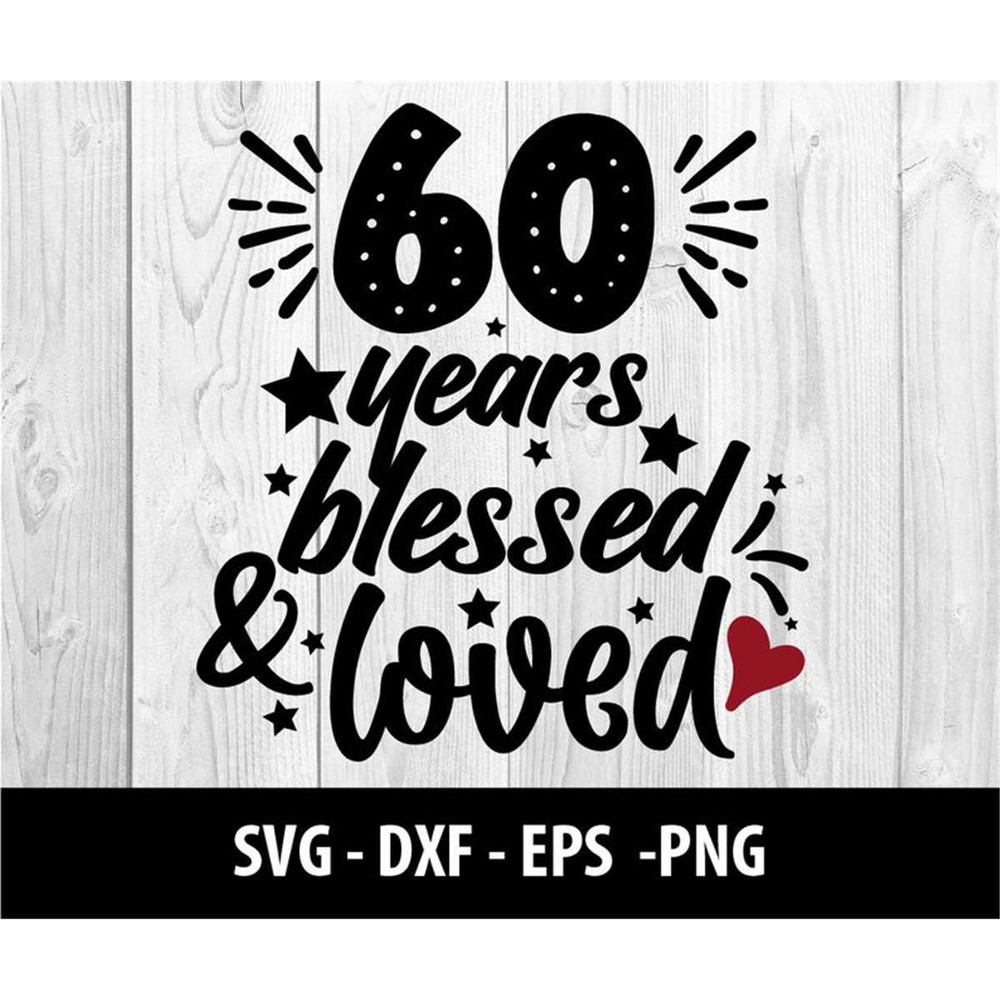 MR-2772023131515-60-years-blessed-loved-svg-60-years-blessed-n-loved-svg-image-1.jpg