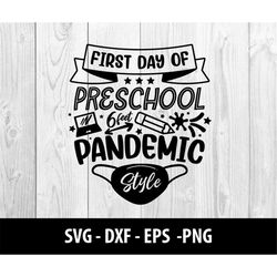 first day of preschool pandemic style svg file, preschool back to school dxf first day of preschool pandemic style svg f