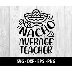 nacho average teacher svg file, nacho average teacher dxf files, spanish teacher svg file, nacho average teacher svg fil