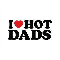 i love hot dads svg png | i love hot dads inspired logo | dilf svg logo