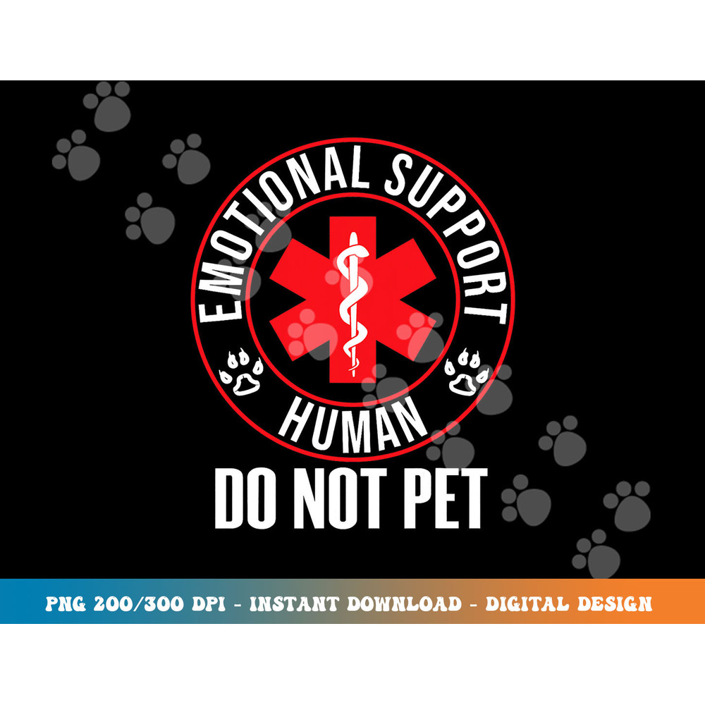 Emotional Support Human Do Not Pet - Service Dog Love Humor  png, sublimation (1) copy.jpg