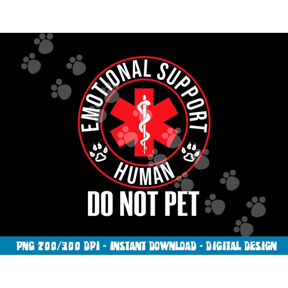 Emotional Support Human Do Not Pet - Service Dog Love Humor  png, sublimation (1) copy.jpg