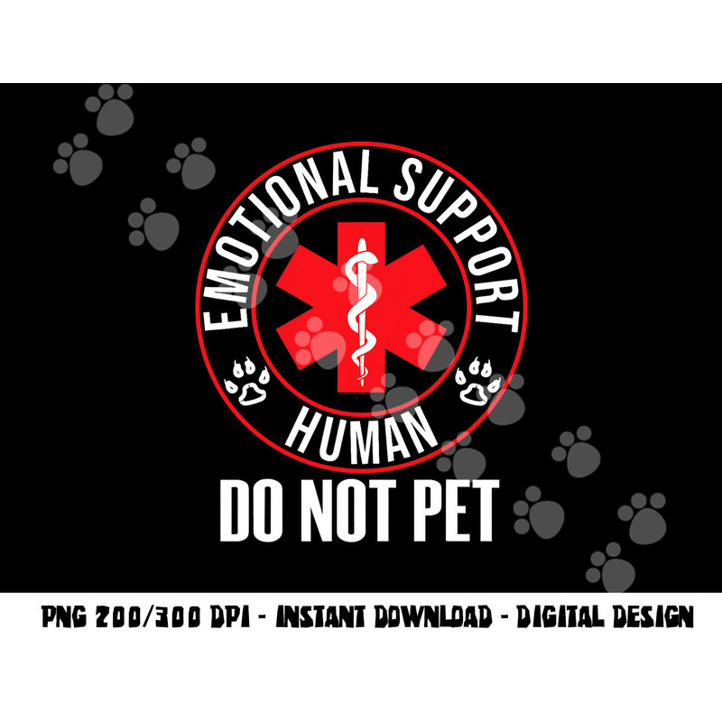 Emotional Support Human Do Not Pet - Service Dog Love Humor png, sublimation (1) copy.jpg