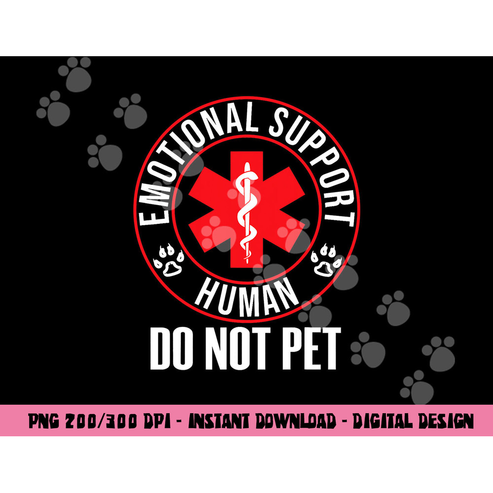 Emotional Support Human Do Not Pet - Service Dog Love Humor png, sublimation (1) copy.jpg