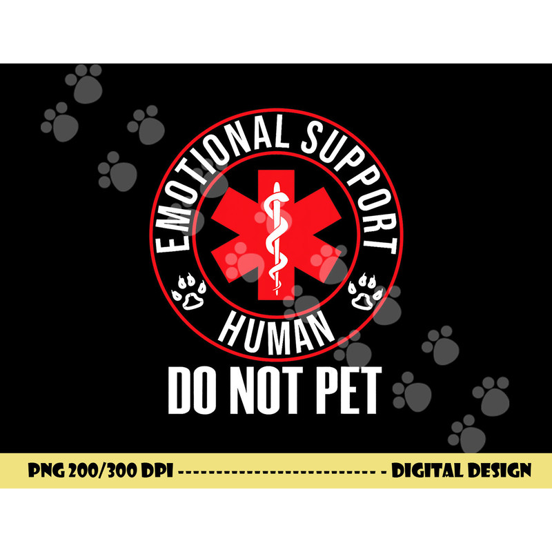 Emotional Support Human Do Not Pet - Service Dog Love Humor png, sublimation (1) copy.jpg