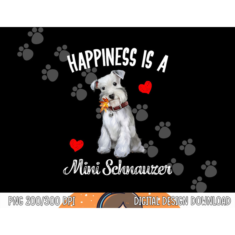 Miniature Schnauzer Dog Happiness is a Mini Schnauzer Gifts png, sublimation copy.jpg