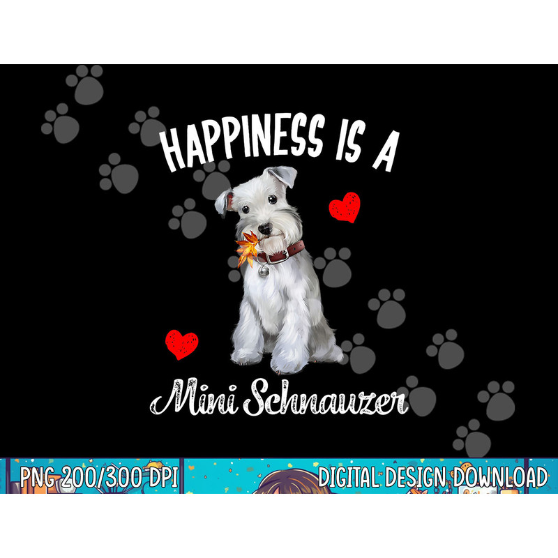 Miniature Schnauzer Dog Happiness is a Mini Schnauzer Gifts png, sublimation copy.jpg