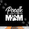 Miniature Toy Standard Poodle Mom Dog Owner Lover png, sublimation copy.jpg