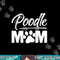 Miniature Toy Standard Poodle Mom Dog Owner Lover png, sublimation copy.jpg