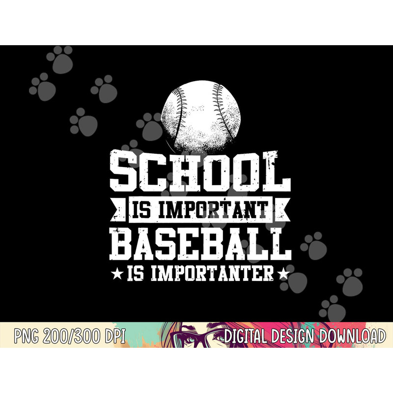 Baseball Player School Is Important Baseball Is Importanter png, sublimation copy.jpg